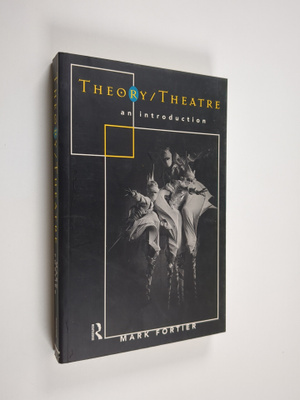 Mark Fortier : Theory / Theatre : an introduction