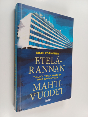 Risto Korhonen : Etelärannan mahtivuodet : tulopolitiikan...