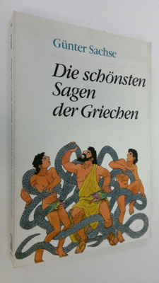 Gunter Sachse : Die schönsten Sagen dre Griechen