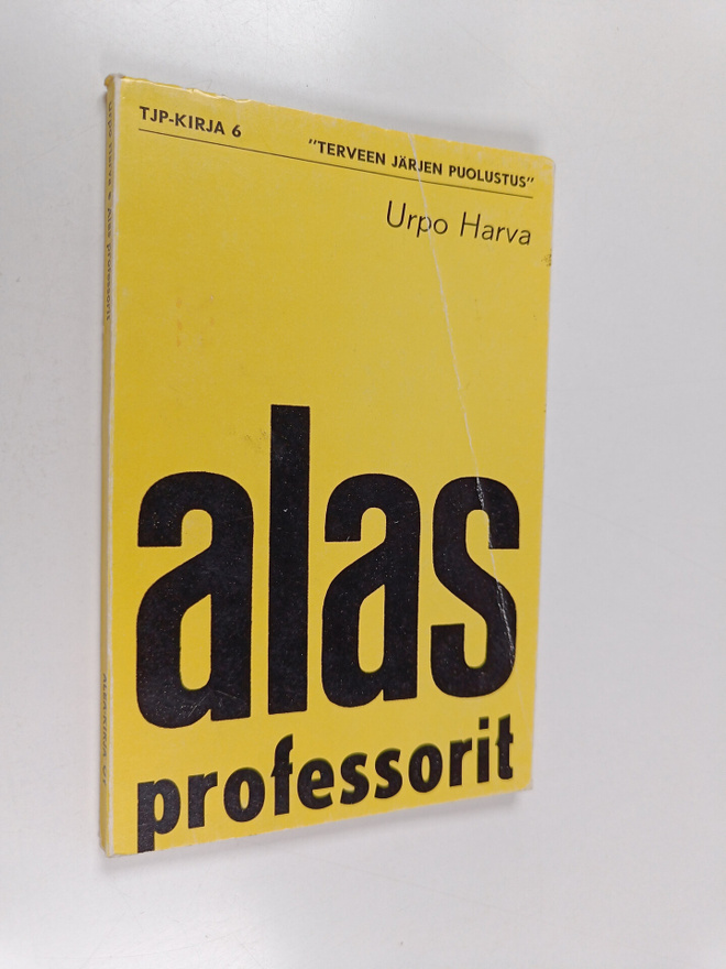 Urpo Harva : Alas professorit : Kulttuuripoliittinen ajan...