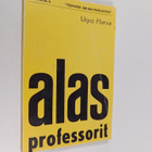 Urpo Harva : Alas professorit : Kulttuuripoliittinen ajan... - pikkukuva 1