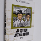Juho Koskimaa : Ja sitten jätkä kuoli - pikkukuva 1