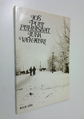 Juha Vakkuri : Jos puut puhuisivat : runoja