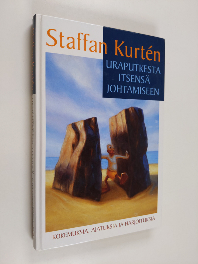 Staffan Kurten : Uraputkesta itsensä johtamiseen : kokemu...