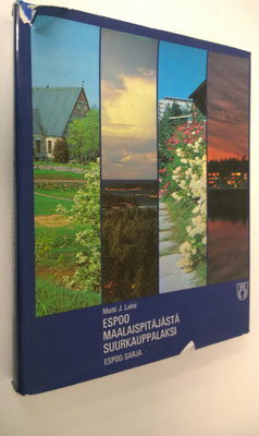 Matti J. Lahti : Espoo maalaispitäjästä suurkauppalaksi