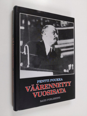 Pentti Poukka : Väärennetty vuosisata : poleeminen puheen...