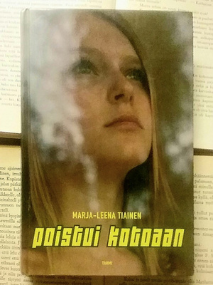 Marja-Leena Tiainen - Poistui kotoaan (sid.)