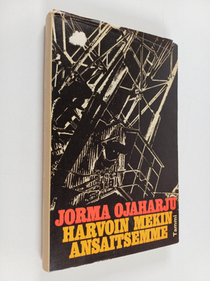 Jorma Ojaharju : Harvoin mekin ansaitsemme : Tosikertomus...