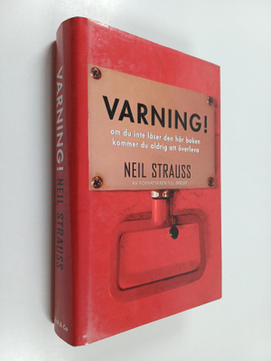 Neil Strauss : Varning! : om du inte läser den här boken ...