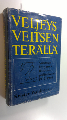 Krister Wahlbäck : Veljeys veitsenterällä : Suomen-kysymy...