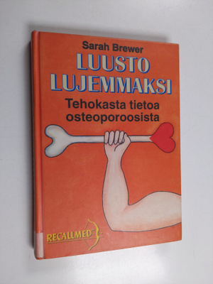 Sarah Brewer : Luusto lujemmaksi : osteoporoosin ehkäisy ...