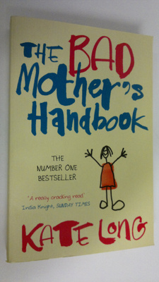 Kate Long : The bad mother's handbook