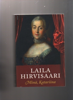 Hirvisaari: Minä, Katariina, Otava 2012,nid, tekijän omiste