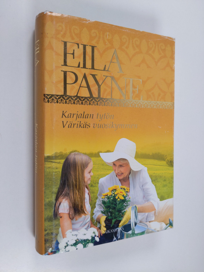 Eila Payne : Karjalan tytön värikäs vuosikymmen