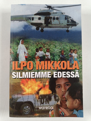 Ilpo Mikkola : Silmiemme edessä : Itä-Timorin kohtalonhet...