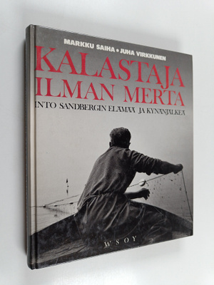 Juha Virkkunen ym. : Kalastaja ilman merta : Into Sandber...