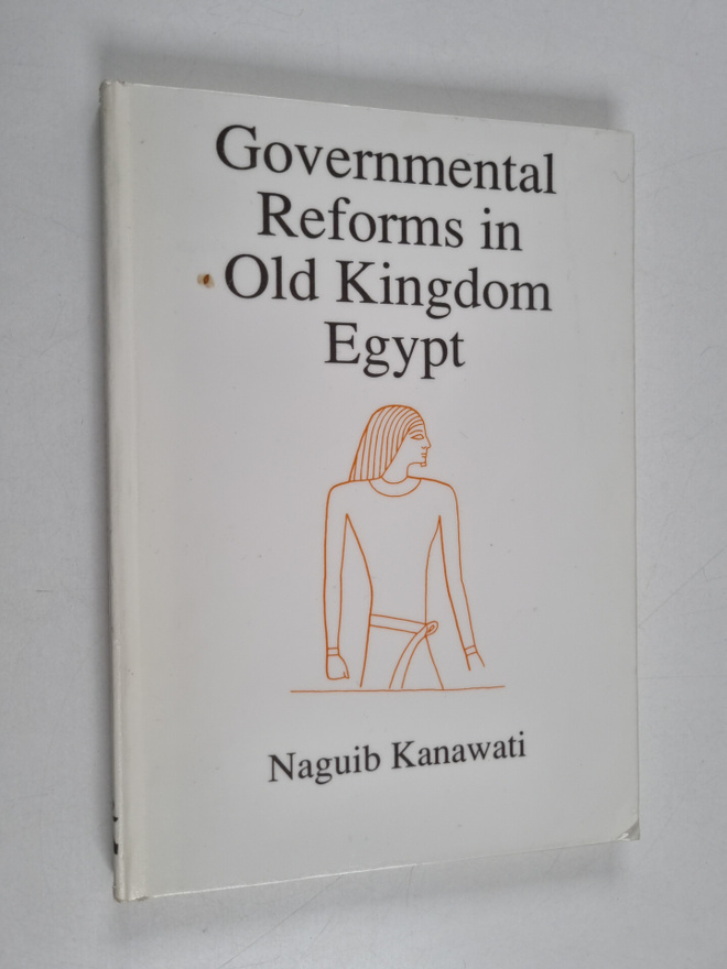 Naguib Kanawati : Governmental reforms in Old Kingdom Egypt