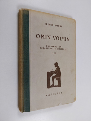 K. Merikoski : Omin voimin : kansakoulun kirjoitus- ja ki...