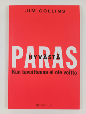 Jim Collins : Hyvästä paras : kun tavoitteena ei ole voit...