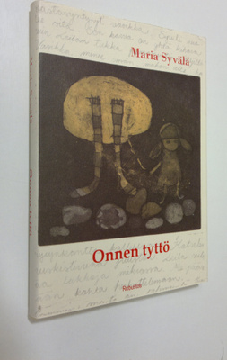 Maria Syvälä : Onnen tyttö