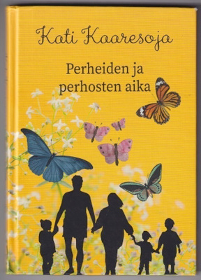 Kati Kaaresoja: Perheiden ja perhosten aika