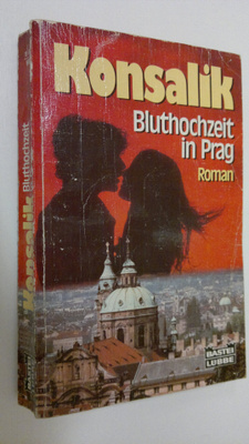 Heinz G. Konsalik : Bluthochzeit in prag : roman
