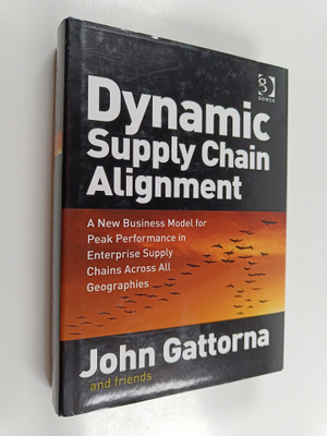John Gattorna : Dynamic supply chain alignment : a new bu...