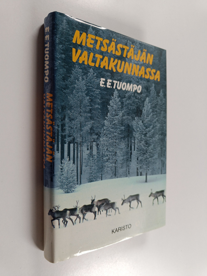 E. E. Tuompo : Metsästäjän valtakunnassa : erämiehen huom...