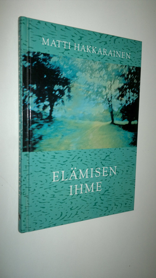 Matti Hakkarainen : Elämisen ihme