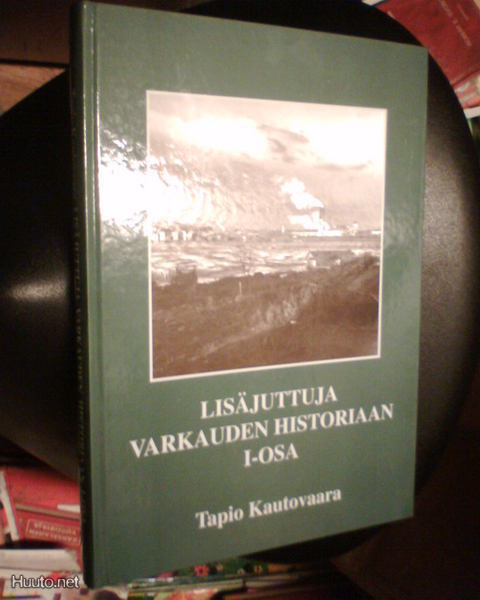 Kautovaara LISÄJUTTUJA VARKAUDEN HISTORIAAN I Osa (Sis.pk)