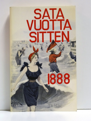 Kai Linnilä, Meri Utrio : Sata vuotta sitten 1888 (1.p)