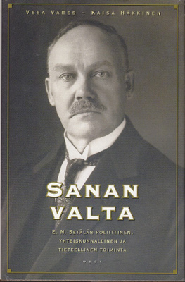 Sanan valta - E. N. Setälän valtiomieselämänkerta (2001)