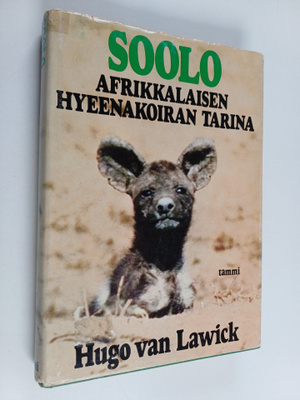 Hugo van Lawick : Soolo : afrikkalaisen hyeenakoiran tarina