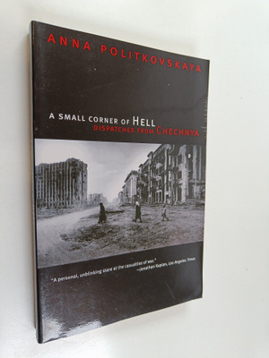 Anna Politkovskaja : A small corner of hell : dispatches ...