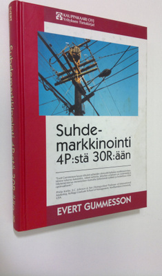 Evert Gummesson : Suhdemarkkinointi 4P:stä 30R:ään