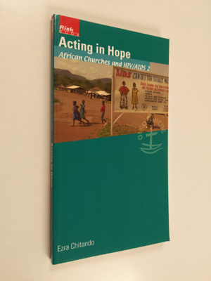Ezra Chitando : Acting in hope : African churches and HIV...