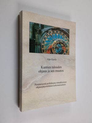 Alpo Karila : Kuntien talouden ohjaus ja sen muutos : per...