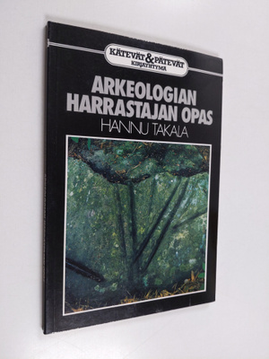 Hannu Takala : Arkeologian harrastajan opas