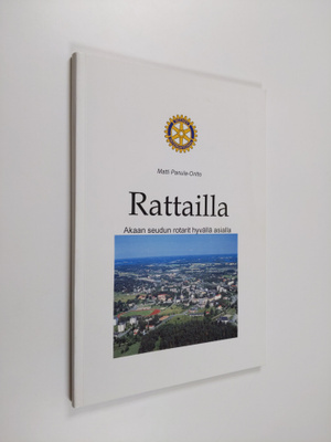 Matti Panula-Ontto : Rattailla : Akaan seudun rotarit hyv...