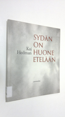 Kaj Hedman : Sydän on huone etelään : runoja