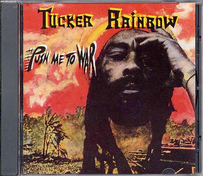 TUCKER RAINBOW - PUSH ME TO WAR CD