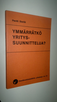 Pentti Sierilä : Ymmärrätkö yrityssuunnittelua