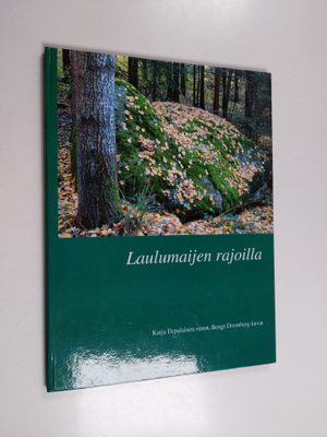 Katja Urpalainen : Laulumaijen rajoilla (signeerattu)