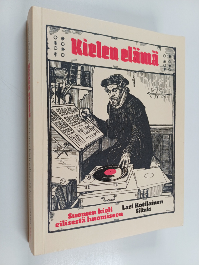 Lari Kotilainen : Kielen elämä : suomen kieli eilisestä h...
