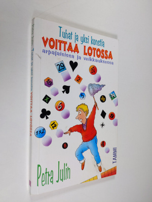 Petra Julin : Tuhat ja yksi konstia voittaa lotossa, arpa...