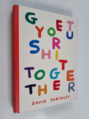 David Shrigley : Get Your Shit Together