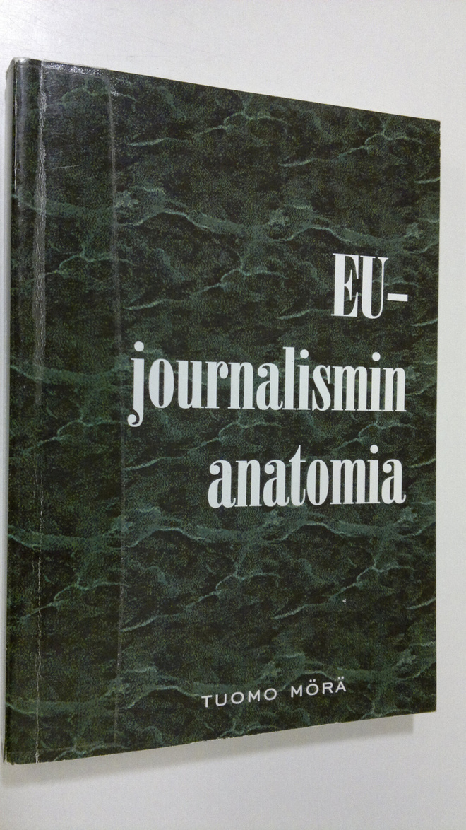 Tuomo Mörä : EU-journalismin anatomia