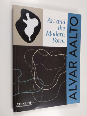 Jochen Eisenbrand : Alvar Aalto - Art and the Modern Form