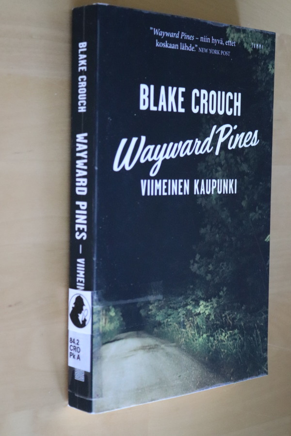 Blake Crouch : Wayward Pines Viimeinen kaupunki ( 1.p. 2016)