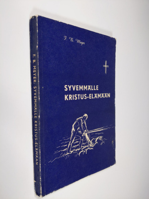 F. B. Meyer : Syvemmälle Kristus-elämään